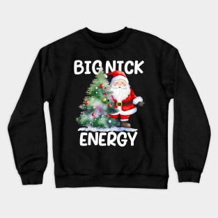 big nick energy sweatshirt, funny vintage santa claus funny ugly sweater Crewneck Sweatshirt